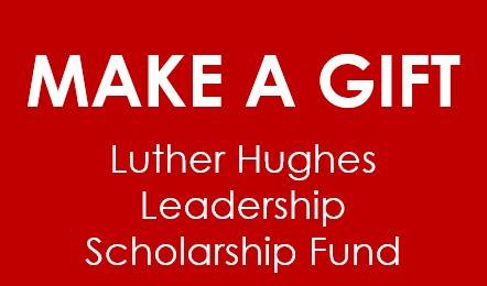 Luther Hughes Scholarship Fund Make a Gift