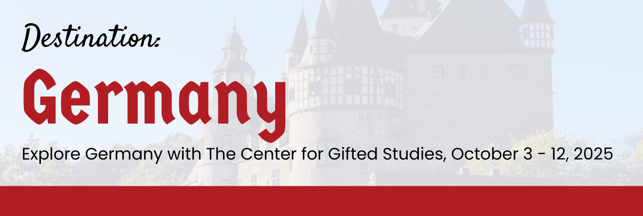 graphic advertising Destination: Germany, Explore Germany with The Center for Gifted Studies, October 3-12, 2025 